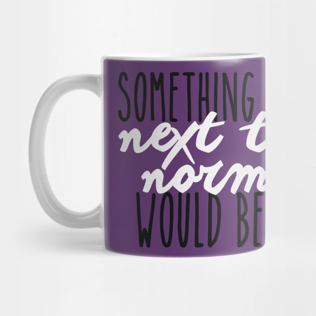 Something Next To Normal by byebyesally